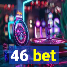 46 bet